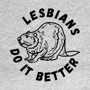 Lesbians do it Better T-Shirt